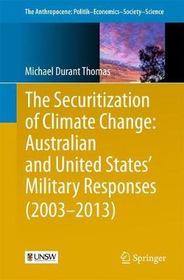 The Securitization of Climate Change: Australian and United States' Military Responses (2003 - 2013) by Michael Durant Thomas image