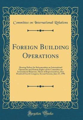 Foreign Building Operations by Committee on International Relations image