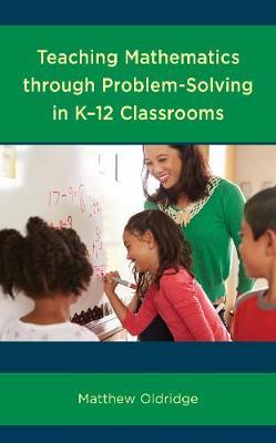 Teaching Mathematics through Problem-Solving in K-12 Classrooms by Matthew Oldridge image