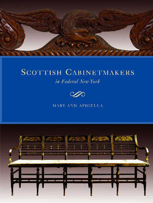 Scottish Cabinetmakers in Federal New York on Hardback by Mary Ann Apicella