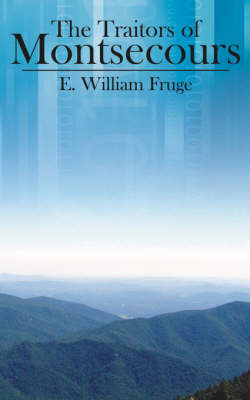 The Traitors of Montsecours by E. William Fruge image
