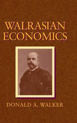 Walrasian Economics on Hardback by Donald A. Walker