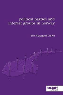 Political Parties and Interest Groups in Norway by Elin Haugsgjerd Allern image