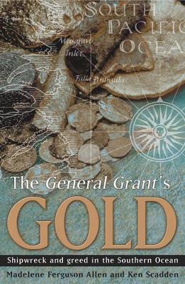The General Grant's Gold: Shipwreck and Greed in the Southern Ocean by Madelene Ferguson Allen image
