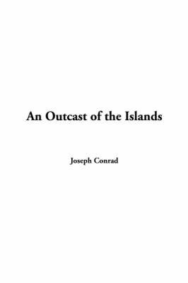 An Outcast of the Islands by Joseph Conrad image
