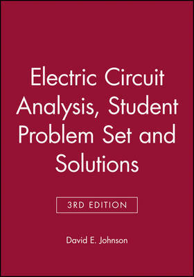 Electric Circuit Analysis, 3e Student Problem Set and Solutions by David E Johnson