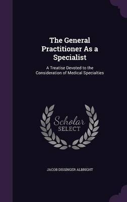 The General Practitioner as a Specialist by Jacob Dissinger Albright image
