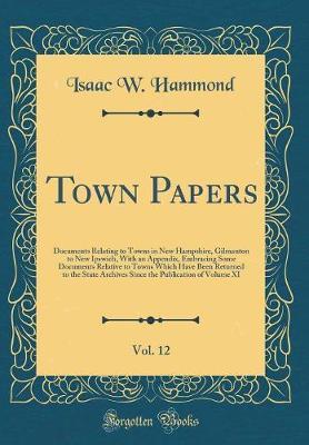 Town Papers, Vol. 12 by Isaac W Hammond image