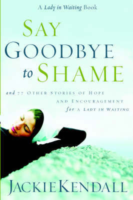 Say Goodbye to Shame by Jackie Kendall image