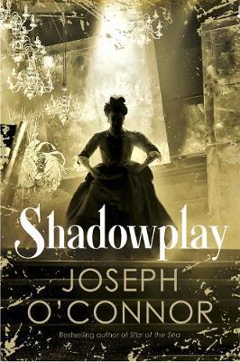 Shadowplay by Joseph O'Connor image
