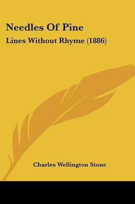 Needles of Pine: Lines Without Rhyme (1886) by Charles Wellington Stone image