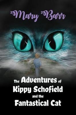 The Adventures of Kippy Schofield and the Fantastical Cat by Mary Barr image