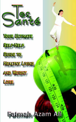 Tes Sante: Your Ultimate Self-Help Guide to Weight Loss and Healthy Living by Fatmah , Azam Ali image