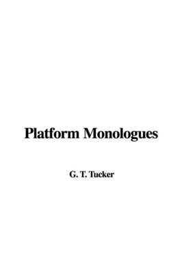 Platform Monologues by G. T. Tucker image