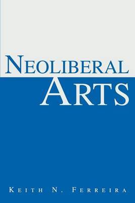 Neoliberal Arts by Keith N Ferreira image