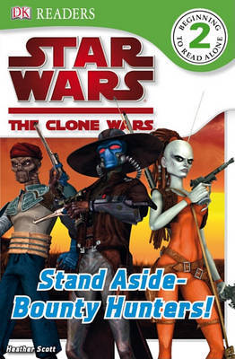 DK Readers L2: Star Wars: The Clone Wars: Stand Aside-Bounty Hunters! by Simon Beecroft image