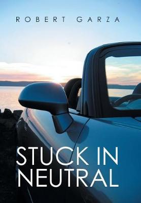 Stuck in Neutral on Hardback by Robert Garza