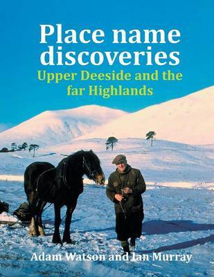 Place Name Discoveries on Upper Deeside and the Far Highlands by Ian Murray image