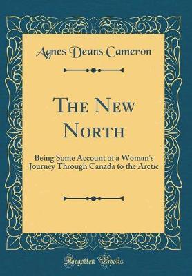 The New North by Agnes Deans Cameron image