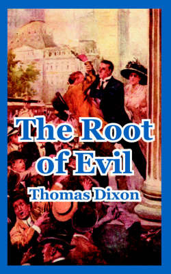 The Root of Evil on Paperback by Thomas Dixon