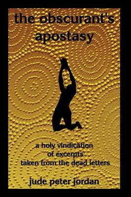 the Obscurant's Apostasy by jude peter jordan