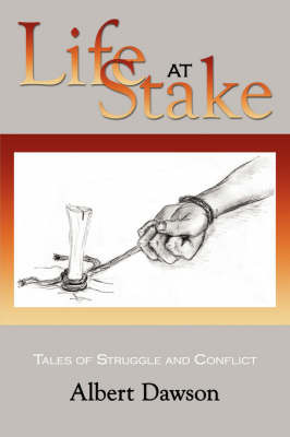 Life at Stake: Tales of Struggle and Conflict by Albert Dawson image