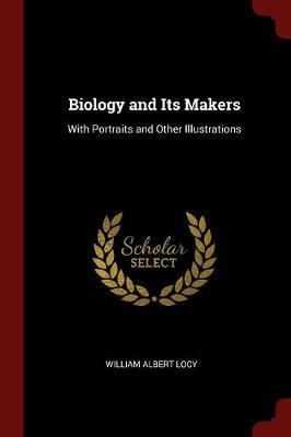 Biology and Its Makers by William Albert Locy image