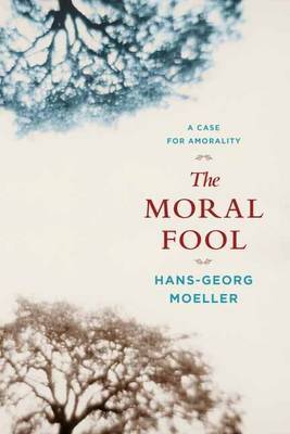 The Moral Fool by Hans-Georg Moeller image
