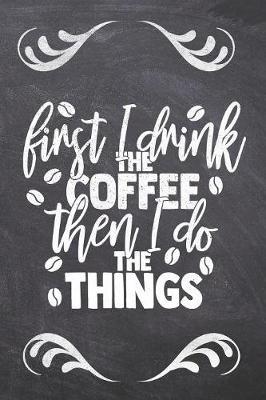 First I Drink The Coffee Then I Do the things by Ashley Z Simpsonitee image
