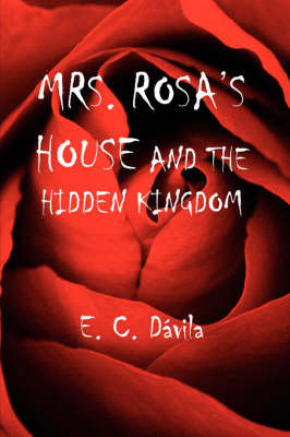Mrs. Rosa's House and the Hidden Kingdom by E. C., Davila image