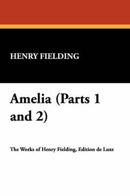Amelia (Parts 1 and 2) by Henry Fielding image