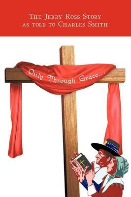Only Through Grace... by The Jerry Ross Story image