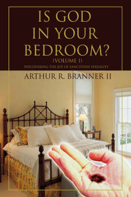 Is God in Your Bedroom? on Hardback by Arthur R Branner