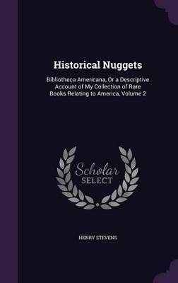 Historical Nuggets by Henry Stevens image