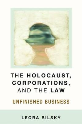 The Holocaust, Corporations, and the Law by Leora Yedida Bilsky image