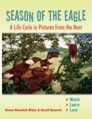 Season of the Eagle: A Life Cycle in Pictures from the Nest by Nancy Maciolek Blake image
