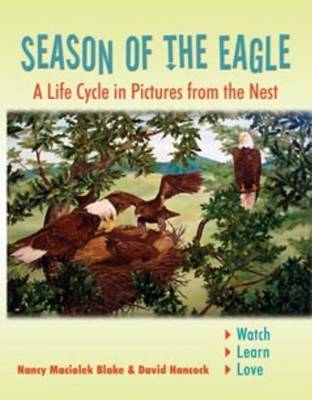 Season of the Eagle: A Life Cycle in Pictures from the Nest on Paperback by Nancy Maciolek Blake