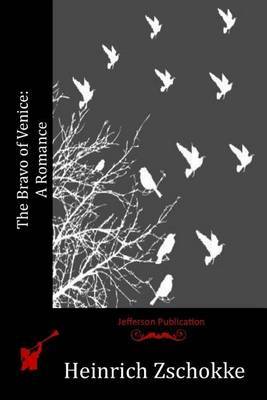 The Bravo of Venice: A Romance by Heinrich Zschokke image