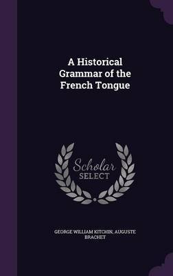 A Historical Grammar of the French Tongue image