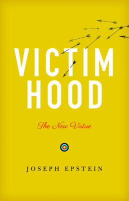 Victimhood on Hardback by Joseph Epstein