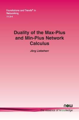 Duality of the Max-Plus and Min-Plus Network Calculus by Jorg Liebeherr