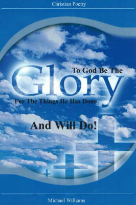 To God Be the Glory for the Things He Has Done... And Will Do! image