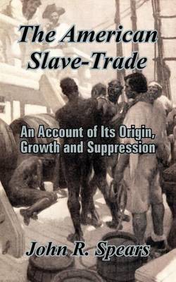 The American Slave-Trade by John R Spears image