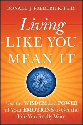 Living Like You Mean It by Ronald J. Frederick, Ph.D. image