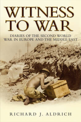Witness to War: Diaries of the Second World War in Europe by Richard Aldrich image