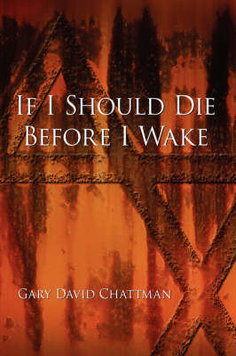 If I Should Die Before I Wake by Gary David Chattman image