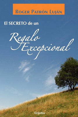 El Secreto de un Regalo Excepcional by Roger Patron Lujan image