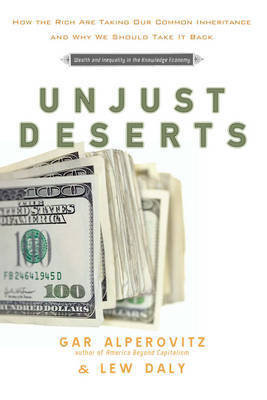 Unjust Deserts by Gar Alperovitz image