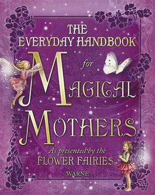 Everyday Handbook for Magical Mothers as Presented by the Flower Fairies on Hardback by Cicely Mary Barker