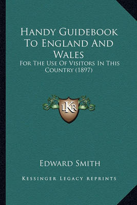 Handy Guidebook to England and Wales: For the Use of Visitors in This Country (1897) by Professor Edward Smith image